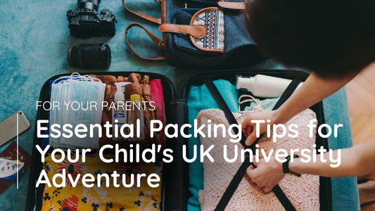 Essential Packing Tips for Your Child's UK University Adventure