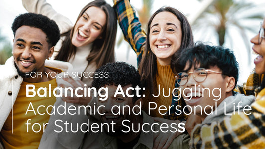 Balancing Act: Juggling Academic and Personal Life for Student Success