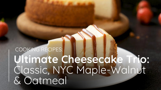 Ultimate Cheesecake Trio: Classic, NYC Maple-Walnut & Oatmeal